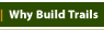 Why Build Trails
